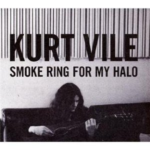 Kurt Vile - Smoke ring for my halo Kurt Vile - Smoke ring for my halo